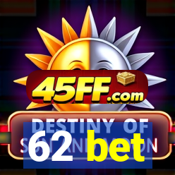 62 bet